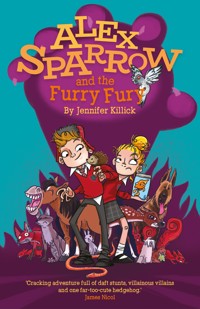 Alex Sparrow and the Furry Fury - Jennifer Killick - E-Book