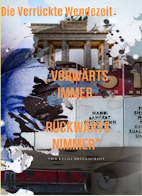 Die verrückte Wendezeit - Kelda Breckschadt - E-Book