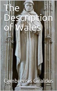 The Description of Wales - Giraldus Cambrensis - E-Book