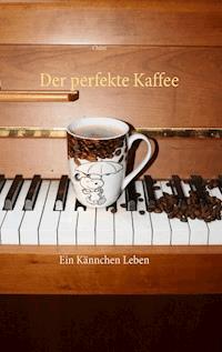 Der perfekte Kaffee - Chinz - E-Book