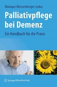 Palliativpflege bei Demenz - Monique Weissenberger-Leduc - E-Book