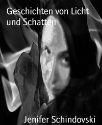 Geschichten von Licht und Schatten - Jenifer Schindovski - kostenlos E-Book