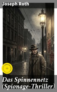 Das Spinnennetz (Spionage-Thriller) - Joseph Roth - E-Book