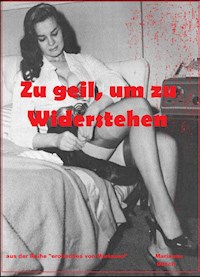Zu geil, um zu Widerstehen - Marianne Ditsch - E-Book
