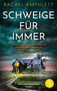 Schweige für immer | Ein nervenaufreibender Thriller über ein Mädchen mit zu vielen Geheimnissen - Rachel Amphlett - E-Book