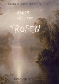 Robert Müllers Tropen - Robert Müller - E-Book