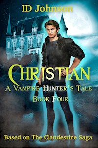Christian: A Vampire Hunter’s Tale Book Four - Johnson ID - E-Book