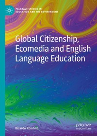 Global Citizenship, Ecomedia and English Language Education - Ricardo Römhild - E-Book