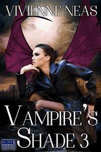 Vampire's Shade 3 (Vampire's Shade Collection) - Vivienne Neas - E-Book
