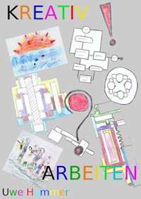 KREATIV ARBEITEN - Uwe Hammer - E-Book