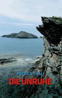 Die Unruhe - Patrick Thali - E-Book