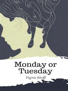 Monday or Tuesday - Virginia Woolf - E-Book