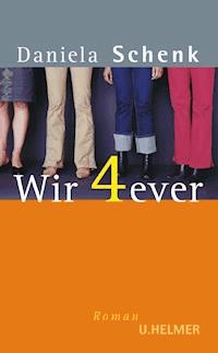Wir 4ever - Daniela Schenk - E-Book