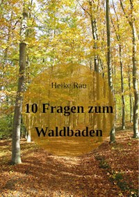 10 Fragen zum Waldbaden - Heike Rau - E-Book