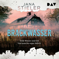 Brackwasser − Stille Wasser sind tief. Und manche sogar tödlich ... - Jana Stieler - Hörbuch