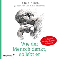 Wie der Mensch denkt, so lebt er - James Allen - E-Book + Hörbuch
