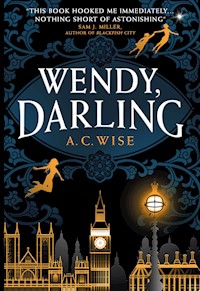Wendy, Darling - A.C. Wise - E-Book