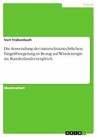 Die Anwendung der naturschutzrechtlichen Eingriffsregelung in Bezug auf Windenergie im Bundesländervergleich - Veit Trübenbach - E-Book