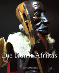 Die Kunst Afrikas - Maurice Delafosse - E-Book