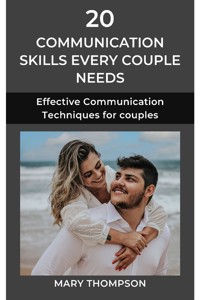 20 Communication Skills Every Couple Needs - Mary Thompson - E-Book