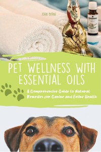 Pet Wellness with Essential Oils - John Byrne - E-Book