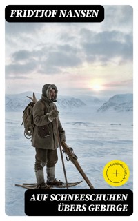 Auf Schneeschuhen übers Gebirge - Fridtjof Nansen - E-Book