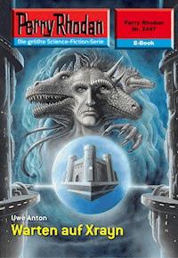Perry Rhodan 2447: Warten auf Xrayn - Uwe Anton - E-Book + Hörbuch