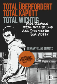 Total überfordert, total kaputt, total wichtig - Lennart-Elias Seimetz - E-Book