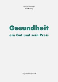 Gesundheit – ein Gut und sein Preis - Sabine Predehl - E-Book
