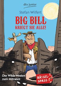 Big Bill kriegt sie alle! - Stefan Wilfert - E-Book