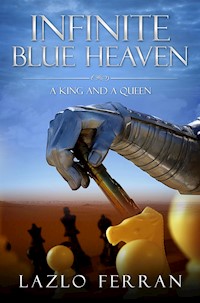 Infinite Blue Heaven (They Warred like Chess Players for Central Asia) - Lazlo Ferran - E-Book
