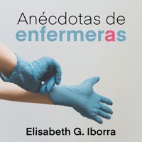 Anécdotas de enfermeras - Elisabeth G. Iborra - Hörbuch
