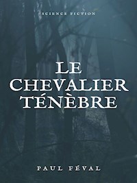Le Chevalier Ténèbre - Paul Féval - E-Book