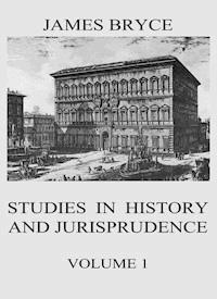 Studies in History and Jurisprudence, Vol. 1 - James Bryce - E-Book