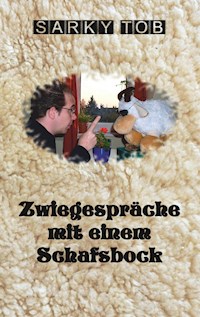 Zwiegespräche mit einem Schafsbock - Sarky Tob - E-Book