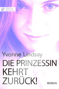 Die Prinzessin kehrt zurück! - YVONNE LINDSAY - E-Book