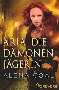 Aria, die Dämonenjägerin - Alena Coal - E-Book