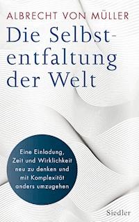 Die Selbstentfaltung der Welt - Albrecht Müller - E-Book