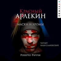 Красный Арлекин. Маски и хромы - Роберто Риччи - Hörbuch