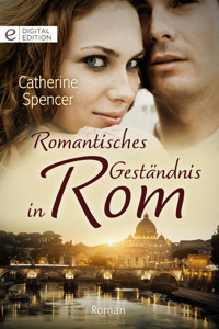 Romantisches Geständnis in Rom - Catherine Spencer - E-Book