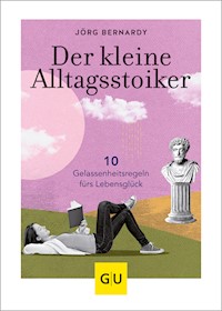 Der kleine Alltagsstoiker - Jörg Bernardy - E-Book
