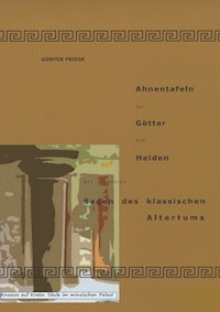 Ahnentafeln der Götter und Helden der schönsten Sagen des klassischen Altertums - Günter Friese - E-Book