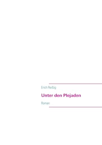 Unter den Plejaden - Erich Reißig - E-Book
