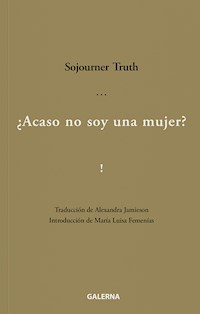 ¿Acaso no soy una mujer? - Sojourner Truth - E-Book