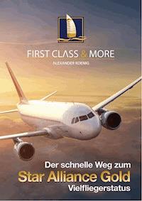 Der schnelle Weg zum Star Alliance GOLD Vielfliegerstatus - Alexander Koenig - E-Book