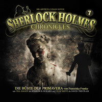 Sherlock Holmes Chronicles, Folge 7: Die Büste der Primavera - Franziska Franke - Hörbuch
