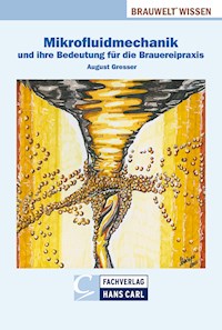 Mikrofluidmechanik und ihre Bedeutung für die Brauereipraxis - August Gresser - E-Book