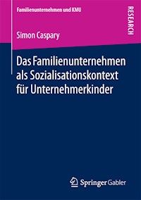Das Familienunternehmen als Sozialisationskontext für Unternehmerkinder - Simon Caspary - E-Book