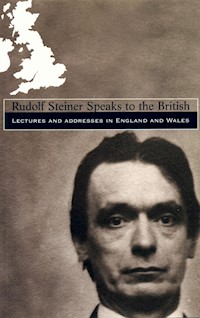 Rudolf Steiner Speaks to the British - Rudolf Steiner - E-Book