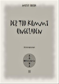 Der Tod kommt ungeladen - Marley Hobrok - E-Book